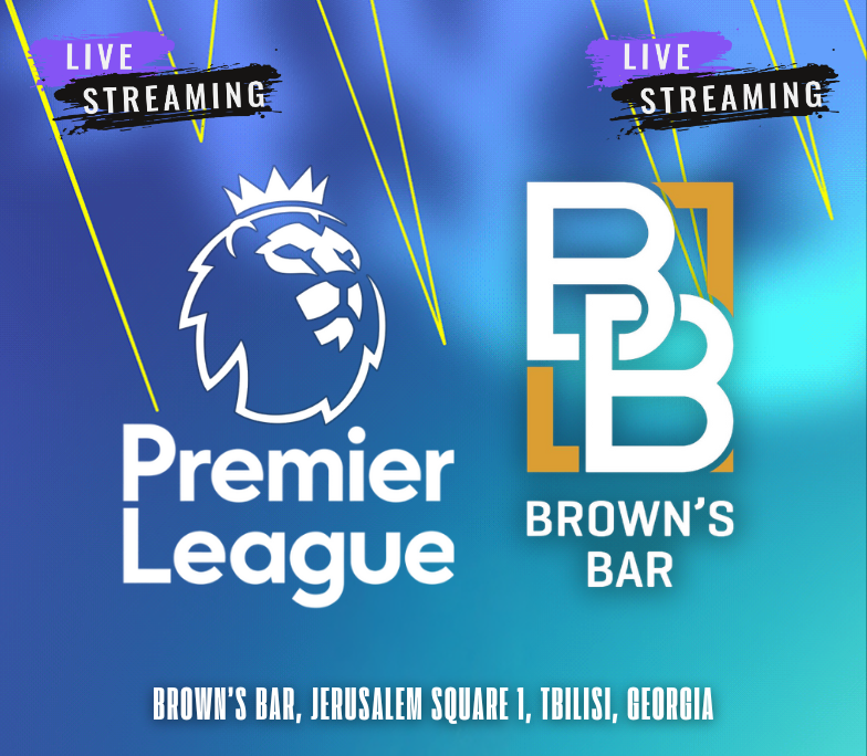 Watch Premier league football Live at Brown's Bar Tbilisi Sports bar
